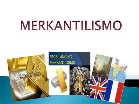 merkantilismo|Halimbawa Ng Merkantilismo – Depenisyon At Iba .